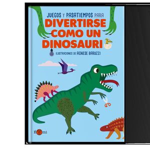 DIVERTIRSE COMO UN DINOSAURIO. E