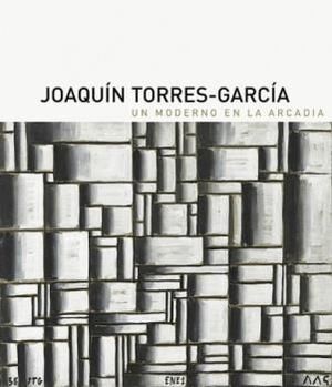 JOAQUÍN TORRES GARCÍA: UN MODERNO EN LA ARCADIA